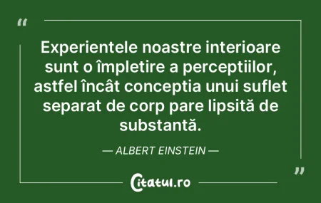 Experiențele noastre interioare sunt o ...