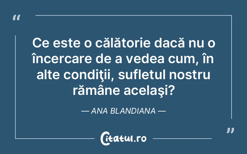 Citat Ana Blandiana - citate spiritualitate