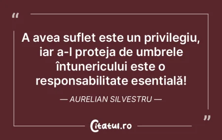 A avea suflet este un privilegiu, iar a-... A avea suflet este un privilegiu, iar a-...