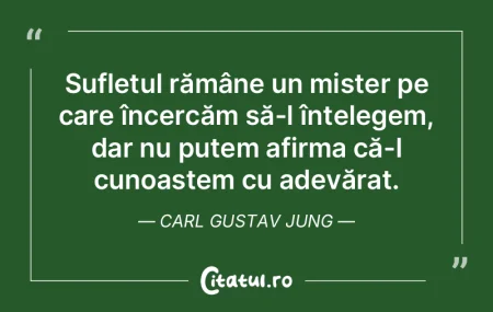 Sufletul rămâne un mister pe care înc... Sufletul rămâne un mister pe care înc...