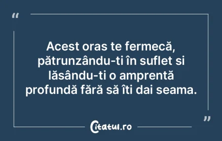 Acest oraÈ™ te fermecă, pătrunzându-È... Acest oraÈ™ te fermecă, pătrunzându-È...