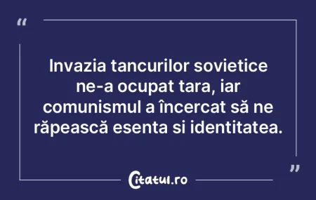 Invazia tancurilor sovietice ne-a ocupat... Invazia tancurilor sovietice ne-a ocupat...