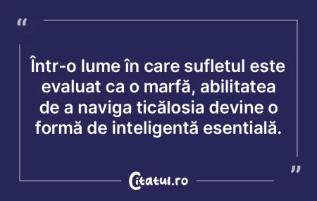 Într-o lume în care sufletul este eval...