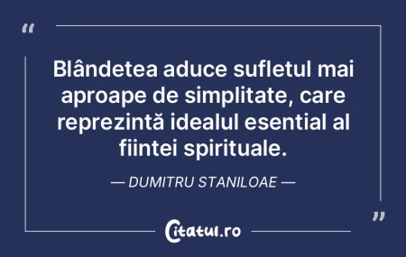 Blândețea aduce sufletul mai aproape d...