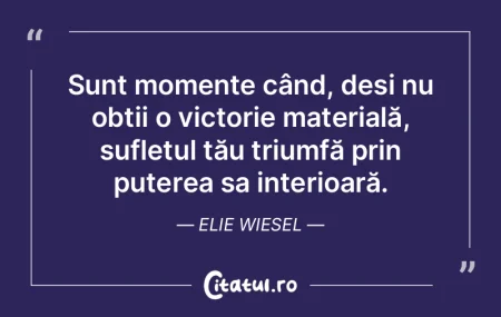 Sunt momente când, deși nu obții o vi... Sunt momente când, deși nu obții o vi...