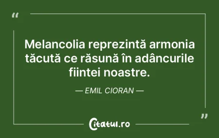 Melancolia reprezintă armonia tăcută ... Melancolia reprezintă armonia tăcută ...