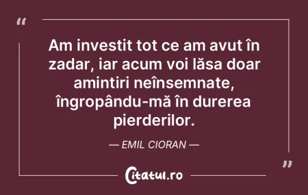 Am investit tot ce am avut în zadar, ia...