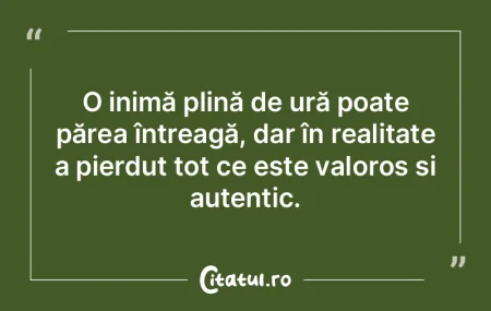 O inimă plină de ură poate părea în... O inimă plină de ură poate părea în...