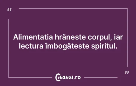 Alimentația hrănește corpul, iar lect... Alimentația hrănește corpul, iar lect...