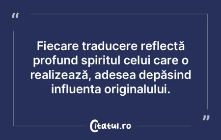 Fiecare traducere reflectă profund spir... Fiecare traducere reflectă profund spir...