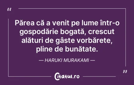 Părea că a venit pe lume într-o gospo... Părea că a venit pe lume într-o gospo...