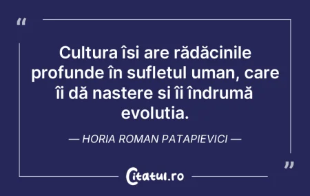 Cultura își are rădăcinile profunde ...