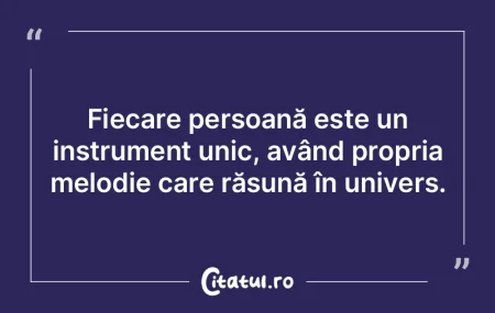Fiecare persoană este un instrument uni... Fiecare persoană este un instrument uni...
