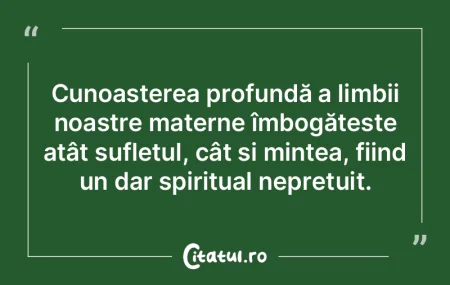 Cunoașterea profundă a limbii noastre ... Cunoașterea profundă a limbii noastre ...