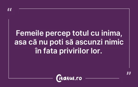 Femeile percep totul cu inima, așa că ... Femeile percep totul cu inima, așa că ...
