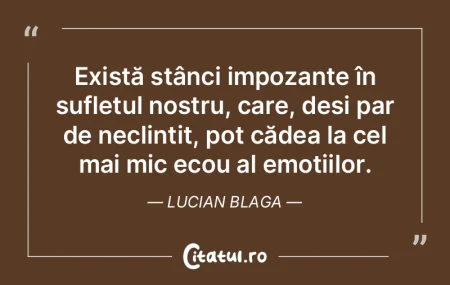 Există stânci impozante în sufletul n... Există stânci impozante în sufletul n...