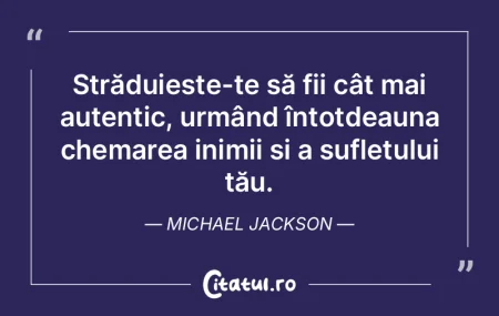 Străduiește-te să fii cât mai autent... Străduiește-te să fii cât mai autent...