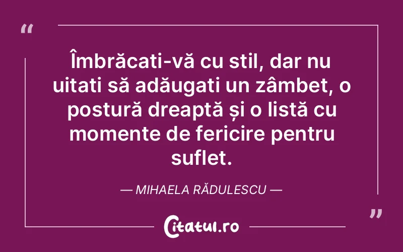 Citat Mihaela Rădulescu - citate spiritualitate