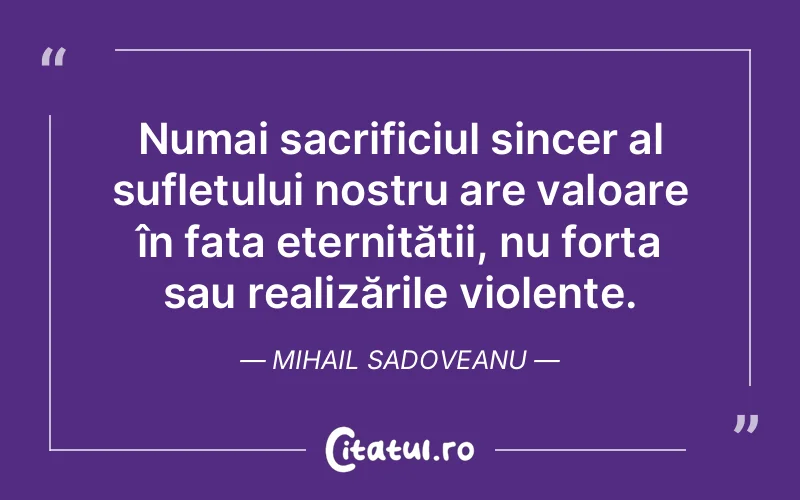 Citat Mihail Sadoveanu - citate spiritualitate
