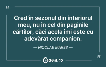 Cred în sezonul din interiorul meu, nu ... Cred în sezonul din interiorul meu, nu ...