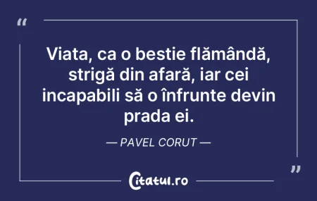 Viața, ca o bestie flămândă, strigă... Viața, ca o bestie flămândă, strigă...