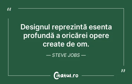 Designul reprezintă esența profundă a... Designul reprezintă esența profundă a...