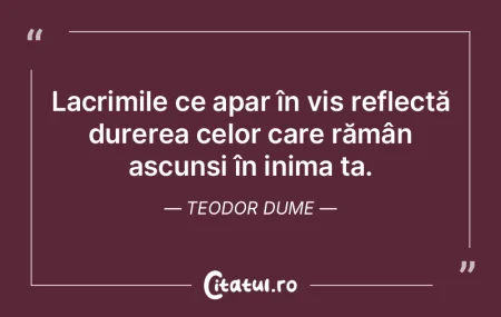Lacrimile ce apar în vis reflectă dure... Lacrimile ce apar în vis reflectă dure...