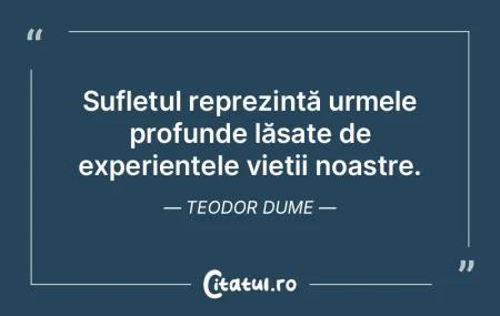 Sufletul reprezintă urmele profunde lă...