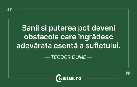 Banii și puterea pot deveni obstacole c... Banii și puterea pot deveni obstacole c...