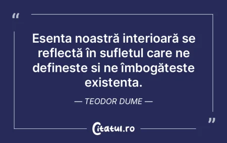 EsenÈ›a noastră interioară se reflectÄ... EsenÈ›a noastră interioară se reflectÄ...