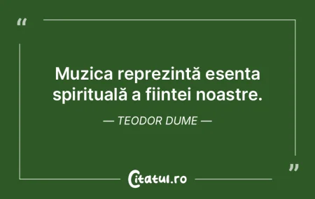 Muzica reprezintă esența spirituală a... Muzica reprezintă esența spirituală a...