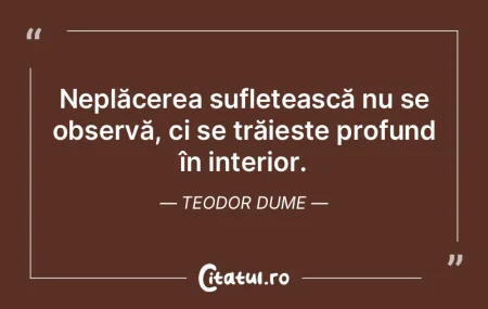Neplăcerea sufletească nu se observă,... Neplăcerea sufletească nu se observă,...