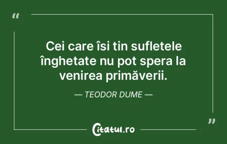 Cei care își țin sufletele înghețat...