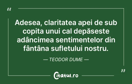 Adesea, claritatea apei de sub copita un... Adesea, claritatea apei de sub copita un...
