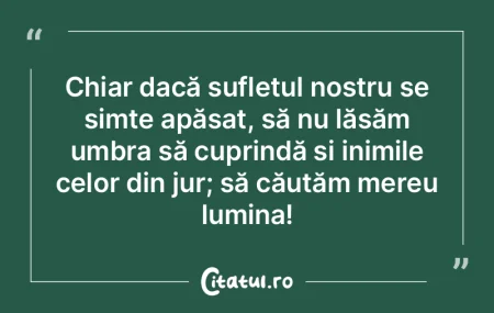 Chiar dacă sufletul nostru se simte apÄ... Chiar dacă sufletul nostru se simte apÄ...