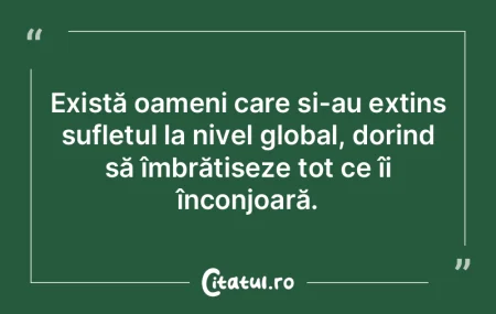 Există oameni care și-au extins suflet...