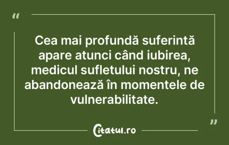 Cea mai profundă suferință apare atun... Cea mai profundă suferință apare atun...