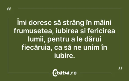 Îmi doresc să strâng în mâini frumu... Îmi doresc să strâng în mâini frumu...