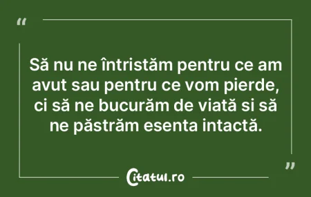 Să nu ne întristăm pentru ce am avut ... Să nu ne întristăm pentru ce am avut ...