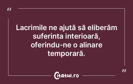 Lacrimile ne ajută să eliberăm suferi... Lacrimile ne ajută să eliberăm suferi...