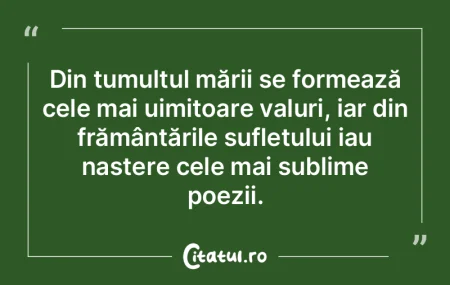 Din tumultul mării se formează cele ma... Din tumultul mării se formează cele ma...