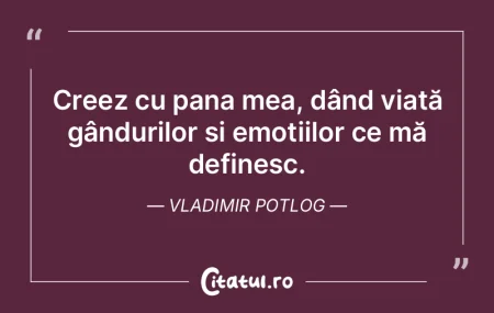 Creez cu pana mea, dând viață gândur... Creez cu pana mea, dând viață gândur...