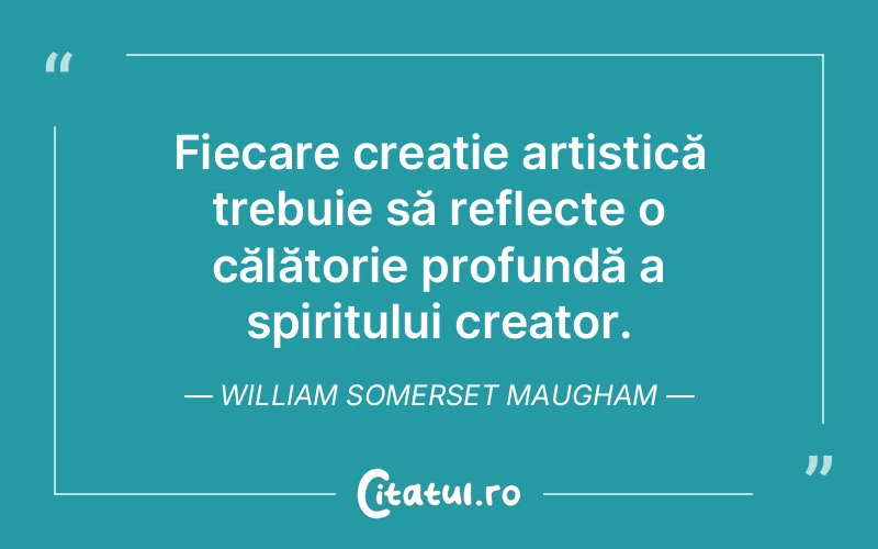 Citat William Somerset Maugham - citate spiritualitate