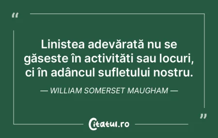 Liniștea adevărată nu se găsește î... Liniștea adevărată nu se găsește î...