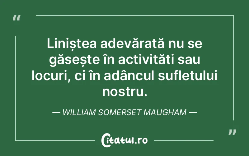 Citat William Somerset Maugham - citate spiritualitate