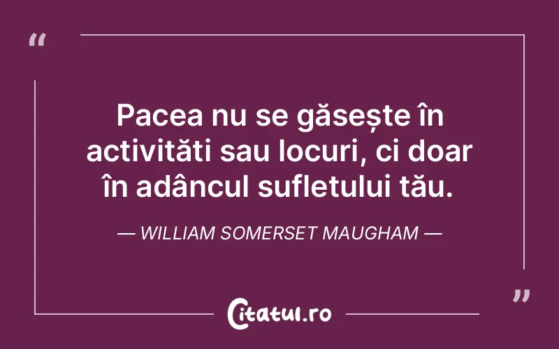 Citat William Somerset Maugham - citate spiritualitate