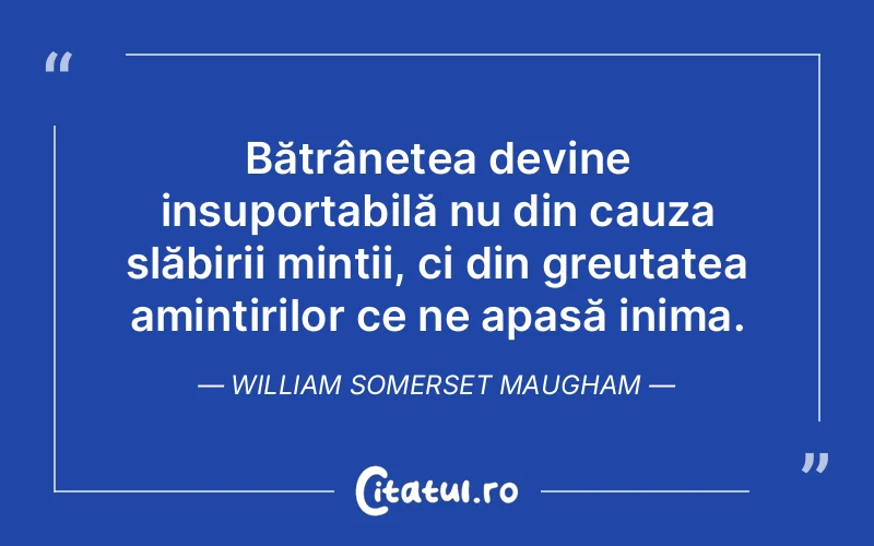 Citat William Somerset Maugham - citate spiritualitate