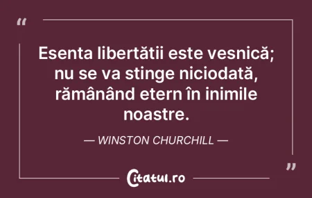 Esența libertății este veșnică; nu ...