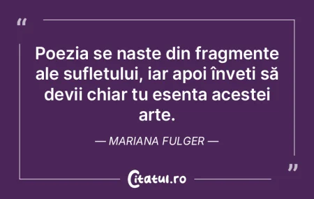 Poezia se naște din fragmente ale sufle... Poezia se naște din fragmente ale sufle...