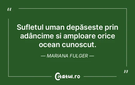 Sufletul uman depășește prin adâncim... Sufletul uman depășește prin adâncim...